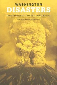 Paperback Washington Disasters: True Stories of Tragedy and Survival Book
