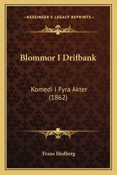 Blommor I Drifbank: Komedi I Fyra Akter (1862)