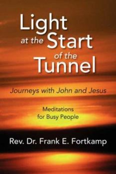 Paperback Light at the Start of the Tunnel: Journeys With John and Jesus meditations for Busy Americans Book