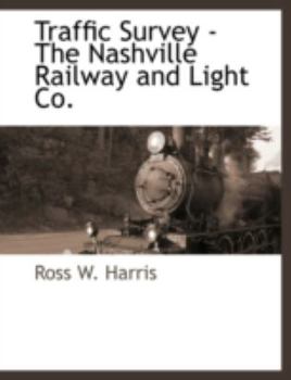 Paperback Traffic Survey - The Nashville Railway and Light Co. Book
