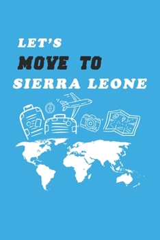 Paperback Let's Move To Sierra Leone Notebook Birthday Gift: Lined Notebook / Journal Gift, 120 Pages, 6x9, Soft Cover, Matte Finish Book