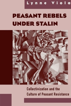 Paperback Peasant Rebels Under Stalin: Collectivization and the Culture of Peasant Resistance Book