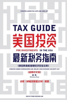 Tax Guide for Investments in the USA: Updated under The Tax Cuts and Jobs Act of 2017 and The Coronavirus Aid, Relief, and Economic Security Act (in Simplified Chinese)