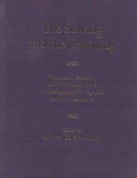 Hardcover The Sowing and the Dawning: Termination, Dedication and Transformation in the Archaeological and Ethnographic Record of Mesoamerica Book