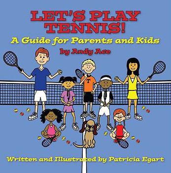 Paperback Let's Play Tennis!: A Guide for Parents and Kids by Andy Ace Book