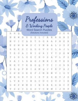 Professions & Working People Word Search Puzzles (Solutions Included): 100 Large Print Puzzles, For Adults, Teens and Kids, Tricky Brain Teaser Puzzle Book with Solutions