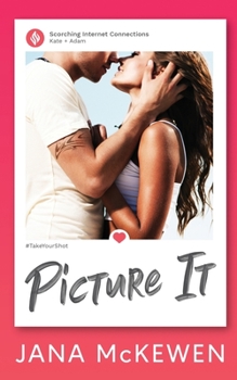 Picture It - Book #1 of the Scorching Internet Connections