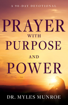 Hardcover Prayer with Purpose and Power: A 90-Day Devotional Book