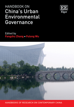 Hardcover Handbook on China’s Urban Environmental Governance (Handbooks of Research on Contemporary China series) Book