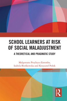 Hardcover School Learners at Risk of Social Maladjustment: A Theoretical and Pragmatic Study Book