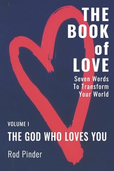 Paperback The Book of Love: Seven Words That Will Transform Your World Book