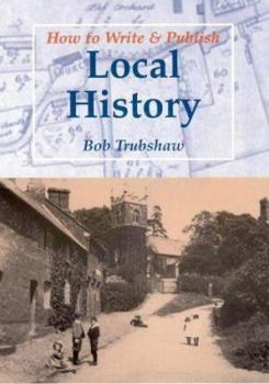 Paperback How to Write and Publish Local History Book