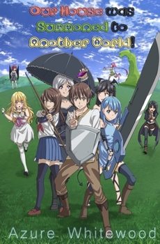 Paperback Our House was Summoned to Another World! Book