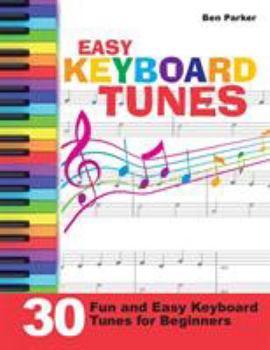 Paperback Easy Keyboard Tunes: 30 Fun and Easy Keyboard Tunes for Beginners Book