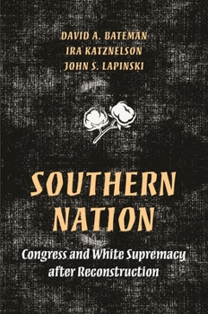 Paperback Southern Nation: Congress and White Supremacy After Reconstruction Book