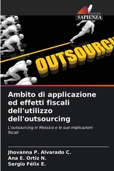 Paperback Ambito di applicazione ed effetti fiscali dell'utilizzo dell'outsourcing [Italian] Book