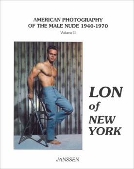 Paperback Lon of New York: American Photography of the Male Nude 1940-1970: Volume II Book