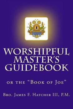 Paperback Worshipful Master's Guidebook: or the "Book of Joe" Book