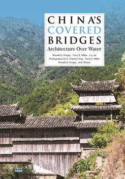 Hardcover China's Covered Bridges: Architecture Over Water Book