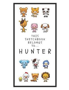 Paperback Hunter's Sketchbook: Personalized Animals Sketchbook with Name: 120 Pages Book