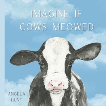 Paperback Imagine If Cows Meowed Book