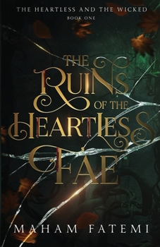 The Ruins of the Heartless Fae - Book #1 of the Heartless and the Wicked