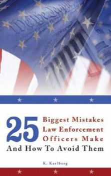 Paperback 25 Biggest Mistakes Law Enforcement Officers Make and How to Avoid Them Book
