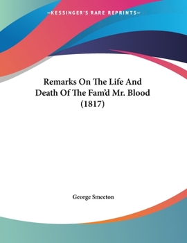 Paperback Remarks On The Life And Death Of The Fam'd Mr. Blood (1817) Book