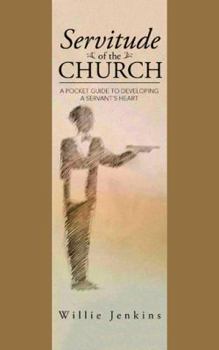 Paperback Servitude of the Church: A Pocket Guide to Developing a Servant's Heart Book