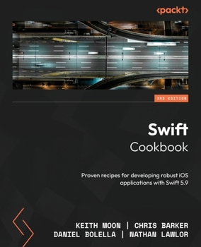 Paperback Swift Cookbook - Third Edition: Proven recipes for developing robust iOS applications with Swift 5.9 Book