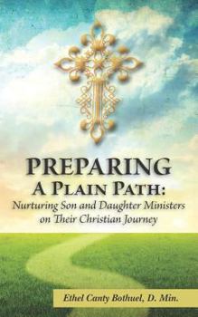 Paperback Preparing a Plain Path: Nurturing Son and Daughter Ministers on their Christian Journey Book