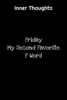 Inner Thoughtz: Friday, My Second Favorite F Word: 100 Page Lined Notebook