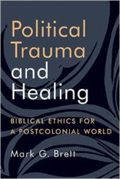 Paperback Political Trauma and Healing: Biblical Ethics for a Postcolonial World Book