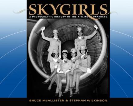 Hardcover Skygirls: A Photographic History of the Airline Stewardess Book
