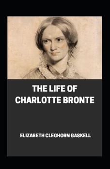 Paperback Life of Charlotte Bronte: Illustrated Edition Book