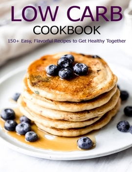 Paperback Low Carb Cookbook: 150 Recipes for Any Low-Carb Lifestyle Book