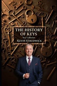 Paperback The History of Keys: Key Collector: Mr. Kevin Strudwick Book