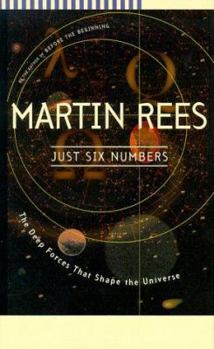 Just Six Numbers: The Deep Forces That Shape the Universe - Book  of the Science Masters Series