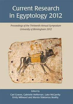 Paperback Current Research in Egyptology 2012: Proceedings of the Thirteenth Annual Symposium Book