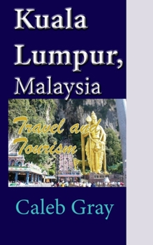 Paperback Kuala Lumpur, Malaysia: Travel and Tourism Book