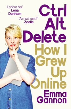 Paperback Ctrl, Alt; Delete: How I Grew Up and Stayed Sane Online Book