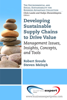 Paperback Developing Sustainable Supply Chains to Drive Value: Management Issues, Insights, Concepts, and Tools Book