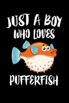 Paperback Just A Boy Who Loves Pufferfish: Animal Nature Collection Book