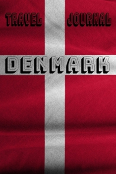 Travel Journal Denmark: Blank Lined Travel Journal. Pretty Lined Notebook & Diary For Writing And Note Taking For Travelers.(120 Blank Lined Pages - 6x9 Inches)