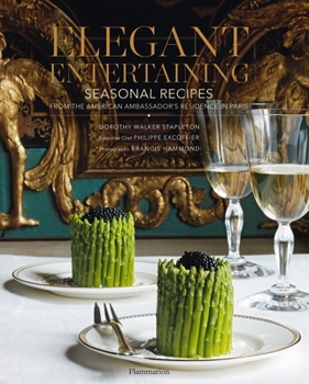 Hardcover Elegant Entertaining: Seasonal Recipes from the American Ambassador's Residence in Paris Book