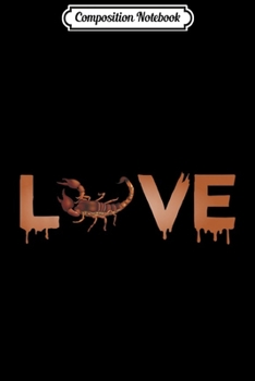 Composition Notebook: I Love Scorpions Funny Scorpion Fan Gift  Journal/Notebook Blank Lined Ruled 6x9 100 Pages