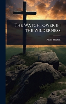 The watchtower in the wilderness