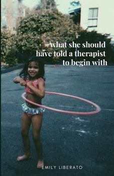 Paperback What She Should Have Told a Therapist to Begin with Book