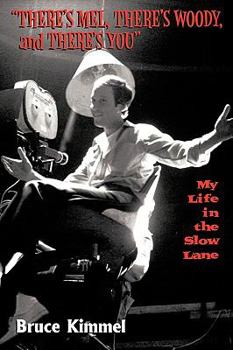 Paperback There's Mel, There's Woody, and There's You: My Life in the Slow Lane Book