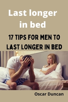 Last Long In Bed: 17 Tips For Men To Last Longer In Bed